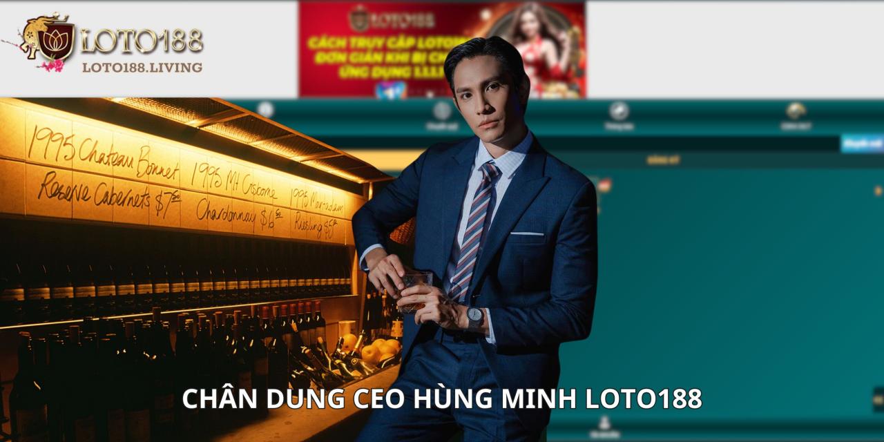 Chân dung vị CEO Loto188 tài ba - Hùng Minh